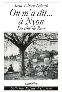 On m'a dit... à Nyon : du côté de Rive On m'a dit... à Nyon : du côté de Rive