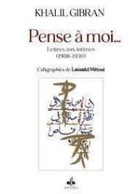 Pense à moi... : lettres aux intimes (1908-1930)