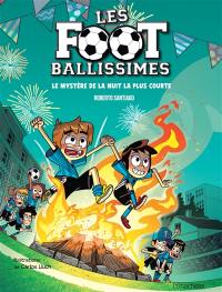 Les Footballissimes. Vol. 3. Le mystère de la nuit la plus courte