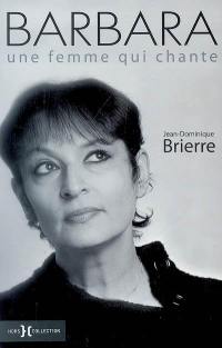 Barbara : une femme qui chante Barbara : une femme qui chante