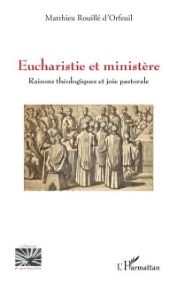 Eucharistie et ministère : raisons théologiques et joie pastorale