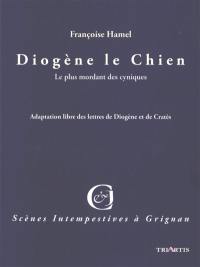 Je suis Diogène le chien : adaptation des lettres de Diogène et Cratès
