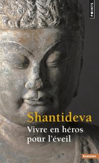 Vivre en héros pour l'éveil : Bodhisattvacharyavatara