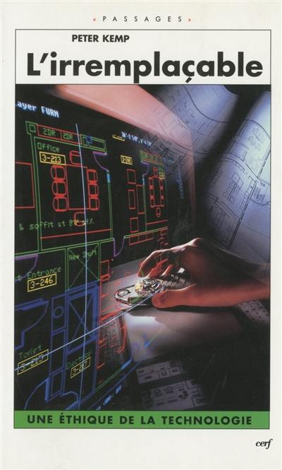 L'irremplaçable : une éthique de la technologie L'irremplaçable : une éthique de la technologie