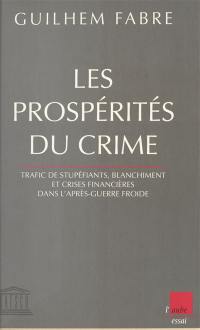 Les prospérités du crime : trafic de stupéfiants, blanchiment et crises financières de l'après-guerre froide