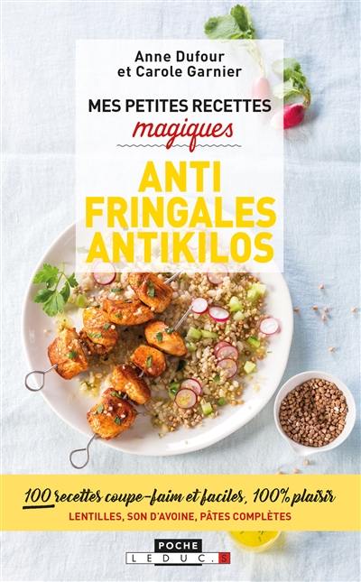 Mes petites recettes magiques antifringales et antikilos : 100 recettes coupe-faim et faciles, 100 % plaisir : lentilles, son d'avoine, pâtes complètes Mes petites recettes magiques antifringales et antikilos : 100 recettes coupe-faim et faciles, 100 % plaisir : lentilles, son d'avoine, pâtes complètes