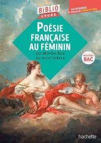 Poésie française au féminin du Moyen Age au XVIIIe siècle : 34 poèmes + dossier objectif bac