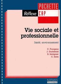 Vie sociale et professionnelle, CAP : santé et environnement : pochette de l'élève Vie sociale et professionnelle, CAP : santé et environnement : pochette de l'élève