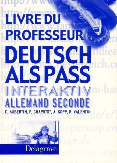 Deutsch als Pass Interaktiv, Allemand Seconde : livre du professeur Deutsch als Pass Interaktiv, Allemand Seconde : livre du professeur