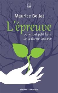 L'épreuve ou Le tout petit livre de la divine douceur