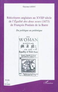 Réécritures anglaises au XVIIIe siècle de l'Egalité des deux sexes (1673) de François Poulain de La Barre : du politique au polémique