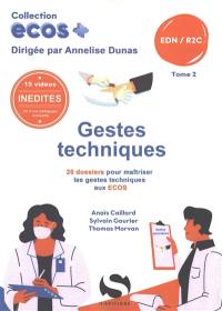 Gestes techniques : 20 dossiers pour maîtriser les gestes techniques aux Ecos : EDN, R2C. Vol. 2