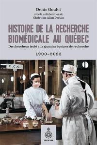 Histoire de la recherche biomédicale au Québec : Du chercheur isolé aux grandes équipes de recherche, 1900-2023