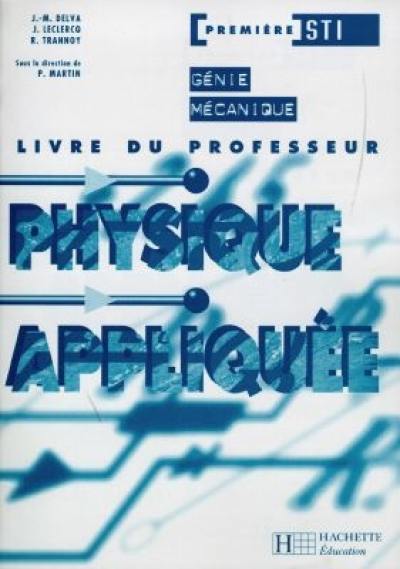 Physique appliquée, génie mécanique, 1re STI : livre du professeur Physique appliquée, génie mécanique, 1re STI : livre du professeur