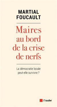 Maires au bord de la crise de nerfs : la démocratie locale peut-elle survivre ?