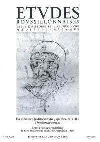 Etudes roussillonnaises, n° 23. Un mémoire justificatif du pape Benoît XIII, l'Informatio seriosa : étude de ses reformulations, de 1399 aux actes du concile de Perpignan (1408)
