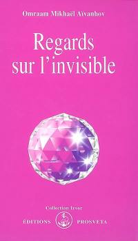 Regards sur l'invisible