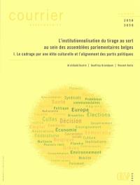 Courrier hebdomadaire, n° 2658-2659. L'institutionnalisation du tirage au sort au sein des assemblées parlementaires belges (I) : le cadrage par une élite culturelle et l'alignement des partis politiques