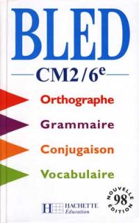 Bled, CM2-6e : orthographe, conjugaison, grammaire, vocabulaire