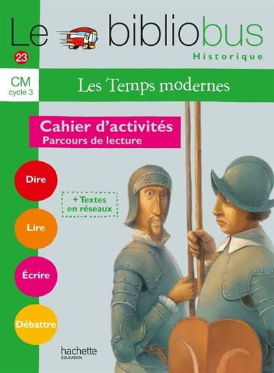 Le bibliobus historique, cahier d'activités, CM cycle 3 : les temps modernes : parcours de lecture de 4 oeuvres littéraires Le bibliobus historique, cahier d'activités, CM cycle 3 : les temps modernes : parcours de lecture de 4 oeuvres littéraires