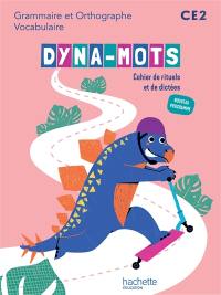 Dyna-mots grammaire et orthographe, vocabulaire, CE2 : cahier de rituels et de dictées : nouveau programme