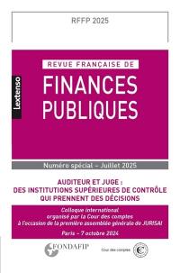 Revue française de finances publiques. Auditeur et juge : des institutions supérieures de contrôle qui prennent des décisions : colloque international, Paris, 7 octobre 2024