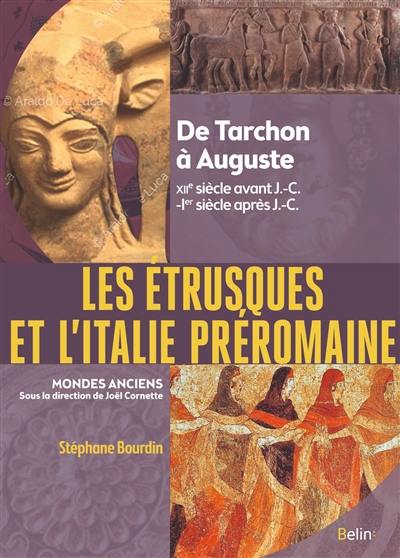Les Etrusques et l'Italie préromaine : de Tarchon à Auguste (XIIe siècle av. J.-C. - Ier siècle apr. J.-C.)