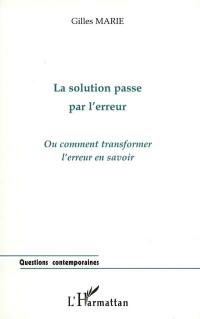 La solution passe par l'erreur ou Comment transformer l'erreur en savoir