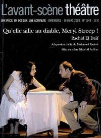 Avant-scène théâtre (L'), n° 1240. Qu'elle aille au diable, Meryl Streep ! Avant-scène théâtre (L'), n° 1240. Qu'elle aille au diable, Meryl Streep !