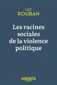 Les racines sociales de la violence politique