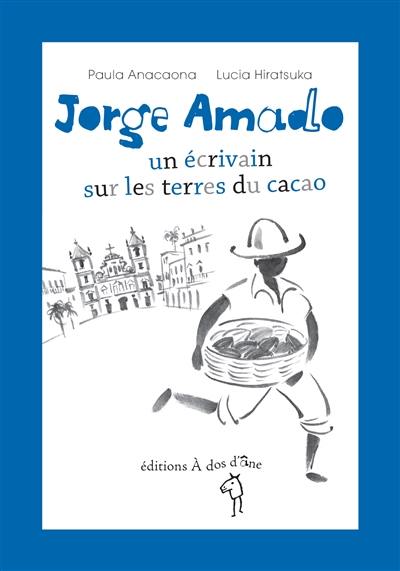 Jorge Amado : un écrivain sur les terres du cacao Jorge Amado : un écrivain sur les terres du cacao