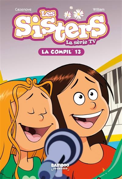 Les sisters : la série TV : la compil'. Vol. 13