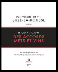 Le grand cours des accords mets et vins : 100 leçons pour réaliser des accords gourmands comme un expert