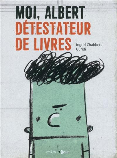 Moi, Albert : détestateur de livres Moi, Albert : détestateur de livres