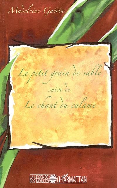 Le petit grain de sable. Le chant du calame