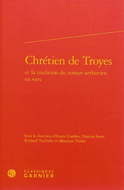 Chrétien de Troyes et la tradition du roman arthurien en vers