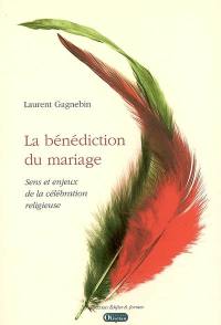 La bénédiction du mariage : sens et enjeux de la célébration religieuse