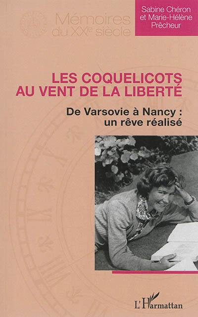 Les coquelicots au vent de la liberté : de Varsovie à Nancy : un rêve réalisé