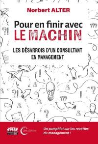 Pour en finir avec le machin : les désarrois d'un consultant en management