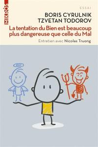 La tentation du bien est beaucoup plus dangereuse que celle du mal