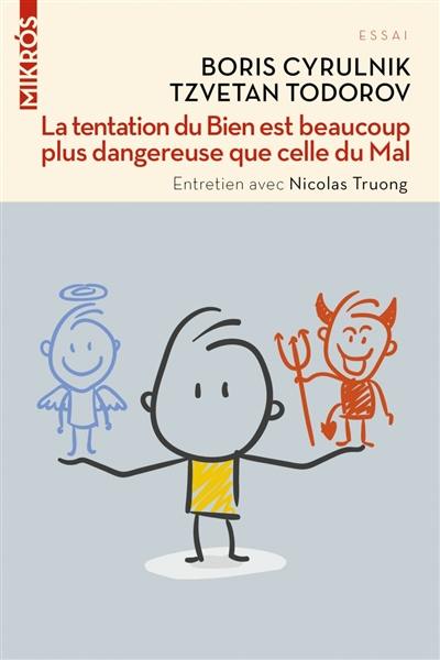 La tentation du bien est beaucoup plus dangereuse que celle du mal La tentation du bien est beaucoup plus dangereuse que celle du mal