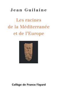 Les racines de la Méditerranée et de l'Europe