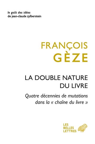 La double nature du livre : quatre décennies de mutations dans la chaîne du livre La double nature du livre : quatre décennies de mutations dans la chaîne du livre
