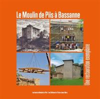 Le moulin de Piis à Bassanne : une restauration exemplaire