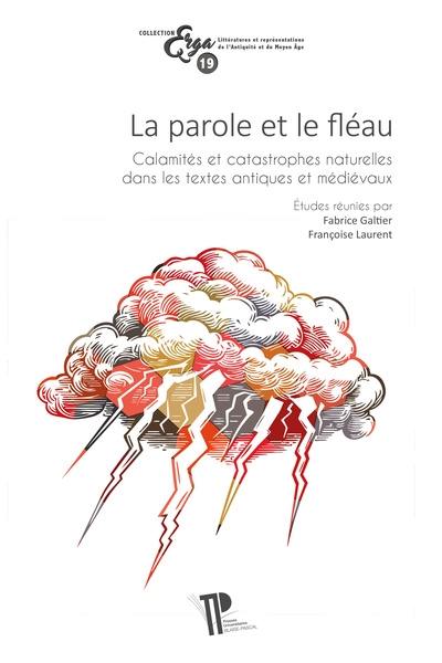 La parole et le fléau : calamités et catastrophes naturelles dans les textes antiques et médiévaux