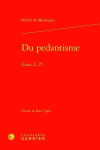 Du pédantisme : Essais, I, 25