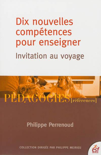 Dix nouvelles compétences pour enseigner : invitation au voyage