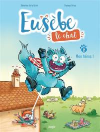 Eusèbe, le chat. Vol. 2. Mon héros !