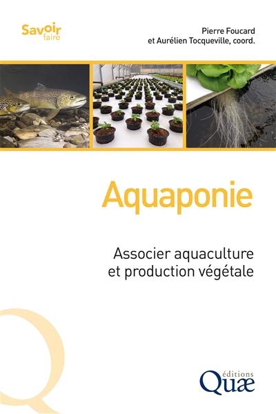 Aquaponie : associer aquaculture et production végétale Aquaponie : associer aquaculture et production végétale