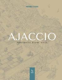 Ajaccio : portraits d'une ville